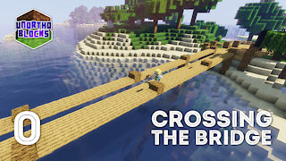 Crossing The Bridge - Unorthoblocks Minecraft SMP S1E0