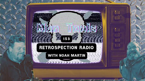 RETROSPECTION RADIO - Noah Martin | Man Tools 153