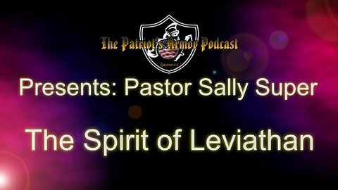 Pastor Sally explains The Spirit of Leviathan