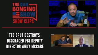 Ted Cruz destroys disgraced FBI Deputy Director Andy McCabe - Dan Bongino Show Clips