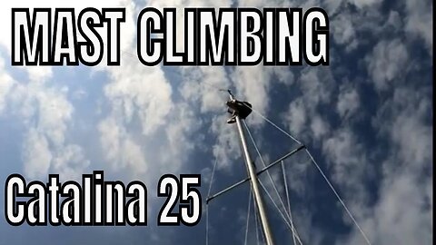 MAST CLIMB and First Sail of the Year! ||Ep.102||