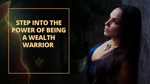 STEP INTO THE POWER OF BEING A WEALTH WARRIOR