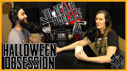 Halloween Obsession | Til Death Podcast | CLIP