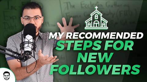 My Recommended Steps For New Followers