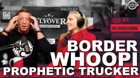 Prophetic Truckers, Biden’s Border, Whoopi Gone | The Flyover Conservatives Show