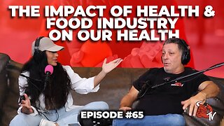 THE IMPACT OF HEALTH & FOOD INDUSTRY ON OUR HEALTH | ManTFup Podcast S2 Episode 65