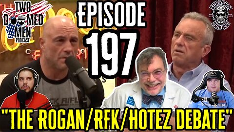 Episode 197 "The Rogan/RFK/Hotez Debate" w/The Samurai