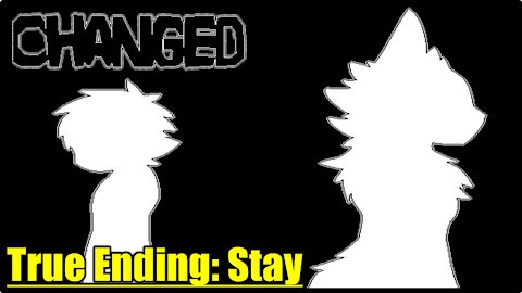 True Ending: Stay | Changed - [Part 19]