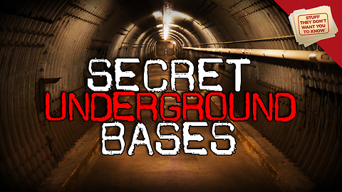 Stuff They Don't Want You to Know: The World's Underground Bases