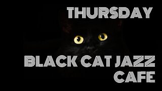 Visit the BLACK CAT JAZZ CAFE THURSDAY for relaxing jazz