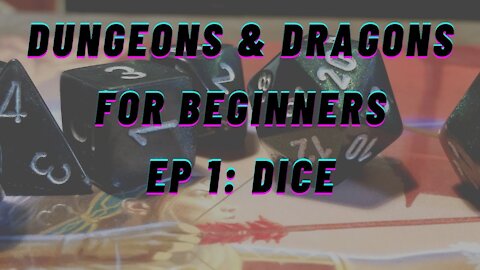 Dungeons & Dragons for Beginners - Episode 1 (Dice)