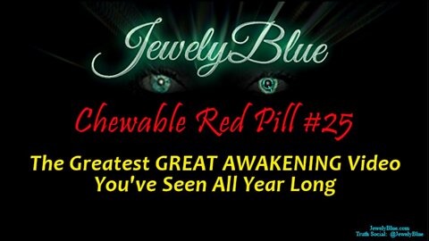 💊 Chewable Red Pill #25: The Greatest GREAT AWAKENING Video You've Seen ALL YEAR LONG!