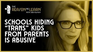 Schools Hiding "Trans" Kids From Parents is Abusive