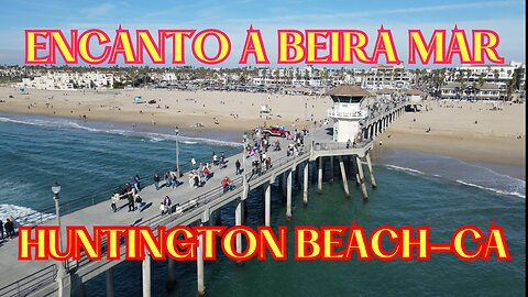 "Explorando o Encanto à Beira-Mar: Huntington Beach, Califórnia"