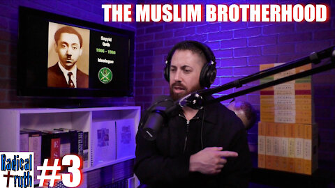 Radical Truth #3 - The Muslim Brotherhood