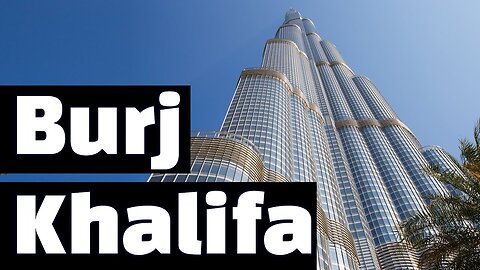 12 Interesting Facts about Burj Khalifa in Dubai | UAE