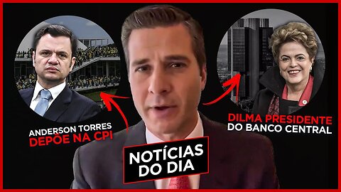 DILMA PRESIDENTE DO BANCO CENTRAL & ANDERSON TORRES DEPÕE NA CPI | Notícias diárias com Beraldo