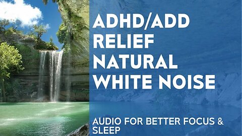 ADHD/ADD Relief - NATURAL WHITE NOISE - Audio Sound For Better Focus And Sleep (Backed by Science)