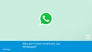 Why Americans Don't Use WhatsApp