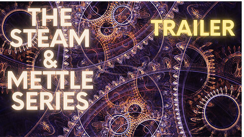 The Steam & Mettle Series (Full Trailer)