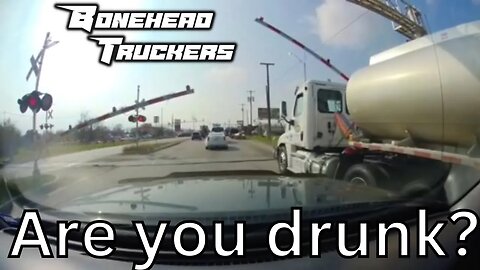 Are You Drunk? | Boneheasd Truckers of the Week