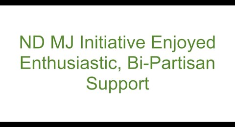 ND MJ Initiative Enjoyed Enthusiastic, Bi-Partisan Support