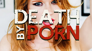 DEATH BY PORN#7