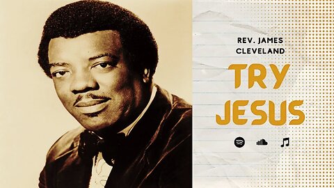 James Cleveland - Try Jesus (With Official Lyrics)