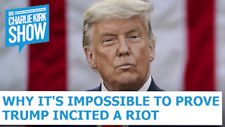 Why It's Impossible To Prove Trump Incited A Riot