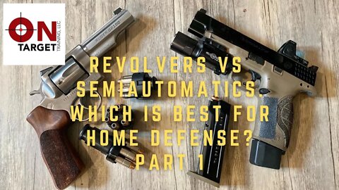 Which is better, Revolvers or Semi Automatics, for home defense