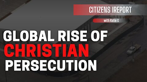 Global Rise of Christian Persecution