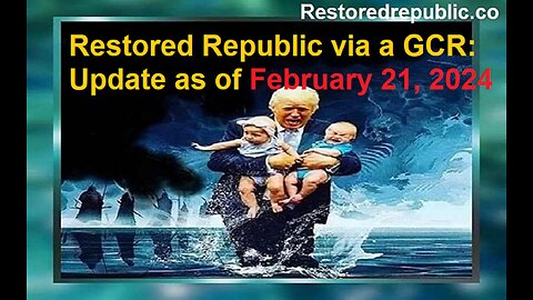 Restored Republic via a GCR Update as of February 21, 2024