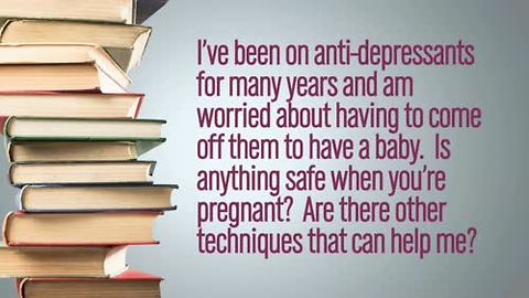 Getting Off Anti-Depressants While Pregnant