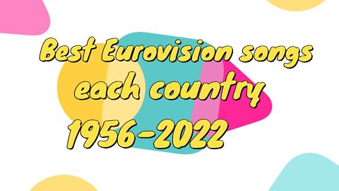 Eurovision Song Contest - Best song each country 1956-2022
