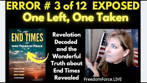 05-19-21   END TIMES DECEPTION ERROR # 03 OF 12 EXPOSED! ONE LEFT, ONE TAKEN