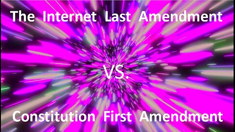 Internet Last Amendment vs. Constitution First Amendment