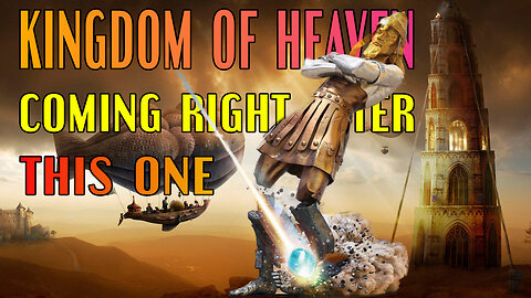 Kingdom Of Heaven: Coming Right After This One