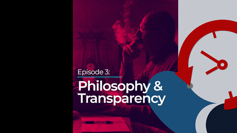Episode 3: Philosophy & Transparency