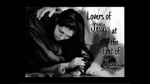 Lovers at the Feet of Jesus