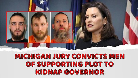 Michigan Jury Convicts Men of Supporting Plot to Kidnap Governor