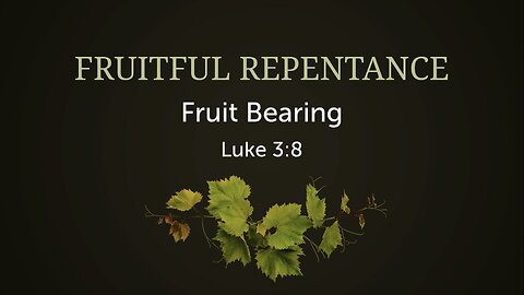 Fruitful Repentance