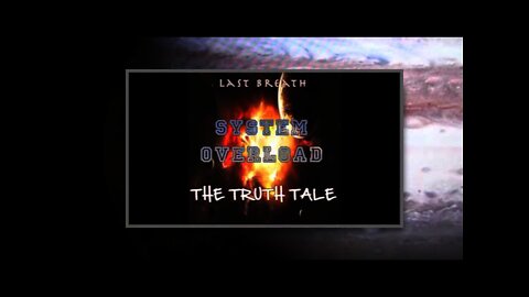 The Truth Tale - Last Breath System Overload