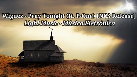 Wiguez - Pray Tonight (Ft. P-One) [NCS Release]