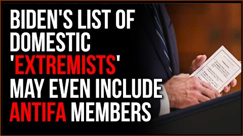 Joe Biden Has EVERYONE On His New Domestic Extremists List, Including Possibly ANTIFA