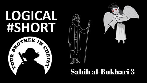 THE TRUTH ABOUT: The Angel Gabriel in Islam. Sahih al-Bukhari 3 - LOGICAL #SHORT