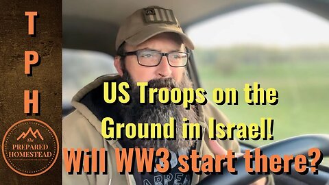 US Troops on the Ground in Israel. Will WW3 start there?