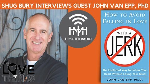 HOW TO AVOID FALLING IN LOVE WITH A JERK PART II - Shug Bury & John Van Epp, PhD