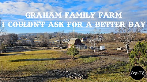 Graham Family Farm: I Couldn't Ask for a Better Day