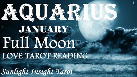AQUARIUS Someone's Going To Ask You Out Whether Your Ready or Not!💌January 2023 Tarot🌝Full Moon in♋