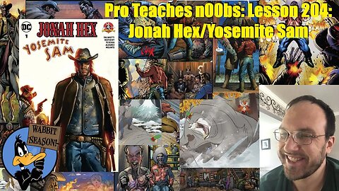 Pro Teaches n00bs: Lesson 204: Jonah Hex/Yosemite Sam